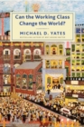 Can the Working Class Change the World? - eBook