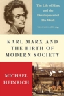 Karl Marx and the Birth of Modern Society : The Life of Marx and the Development of His Work - Book