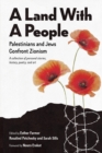 A Land with a People : Palestinians and Jews Confront Zionism - Book