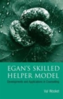Egan's Skilled Helper Model : Developments and Implications in Counselling - Book