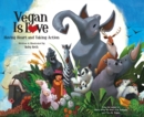 Vegan Is Love : Having Heart and Taking Action - Book