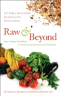 Raw and Beyond : How Omega-3 Nutrition Is Transforming the Raw Food Paradigm - Book