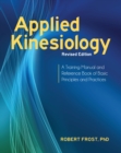 Applied Kinesiology, Revised Edition : A Training Manual and Reference Book of Basic Principles and Practices - Book