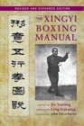 The Xingyi Boxing Manual, Revised and Expanded Edition - Book