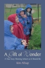 A Gift of Wonder : A True Story Showing School As It Should Be - Book