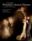 Creative Wedding Album Design with Adobe Photoshop : Step-By-Step Techniques for Professional Digital Photographers - eBook
