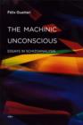 The Machinic Unconscious : Essays in Schizoanalysis - Book