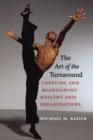 The Art of the Turnaround : Creating and Maintaining Healthy Arts Organizations - eBook