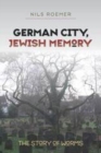 German City, Jewish Memory : The Story of Worms - eBook