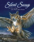 Silent Swoop : An Owl, an Egg, and a Warm Shirt Pocket - Book