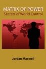 Matrix of Power : How the World Has Been Controlled by Powerful People without Your Knowledge - Book