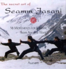 The Secret Art of Seamm-Jasani : 58 Movements for Eternal Youth from Ancient Tibet - Book
