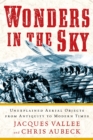 Wonders in the Sky : Unexplained Aerial Objects from Antiquity to Modern Times - Book