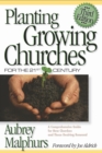 Planting Growing Churches for the 21st Century : A Comprehensive Guide for New Churches and Those Desiring Renewal - eBook