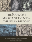 The 100 Most Important Events in Christian History - eBook