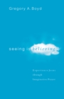 Seeing Is Believing : Experience Jesus through Imaginative Prayer - eBook