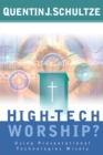 High-Tech Worship? : Using Presentational Technologies Wisely - eBook