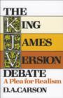 The King James Version Debate : A Plea for Realism - eBook
