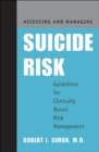 Assessing and Managing Suicide Risk : Guidelines for Clinically Based Risk Management - eBook
