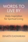 Words to Live By : Daily Inspiration for Spiritual Living - Book