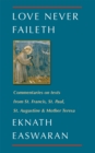 Love Never Faileth : Commentaries on texts from St. Francis, St. Paul, St. Augustine & Mother Teresa - eBook