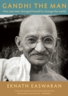 Gandhi the Man : How One Man Changed Himself to Change the World - eBook