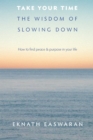 Take Your Time : The Wisdom of Slowing Down - eBook
