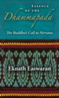 Essence of the Dhammapada : The Buddha's Call to Nirvana - eBook
