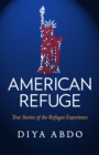 American Refuge : True Stories of the Refugee Experience - Book