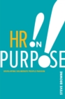 HR on Purpose : Developing Deliberate People Passion - eBook