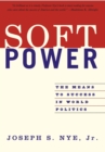 Soft Power : The Means To Success In World Politics - Book