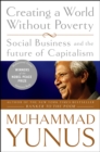 Creating a World Without Poverty : Social Business and the Future of Capitalism - Book
