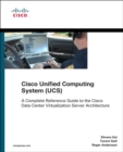 Cisco Unified Computing System (UCS) (Data Center) : A Complete Reference Guide to the Cisco Data Center Virtualization Server Architecture - eBook