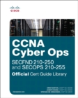 CCNA Cyber Ops (SECFND #210-250 and SECOPS #210-255) Official Cert Guide Library - Book