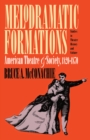 Melodramatic Formations : American Theatre and Society, 1820-1870 - eBook