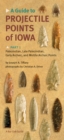 A Guide to Projectile Points of Iowa, Part 1 : Paleoindian, Late Paleoindian, Early Archaic, and Middle Archaic Points - eBook