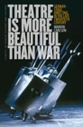 Theatre Is More Beautiful Than War : German Stage Directing in the Late Twentieth Century - eBook