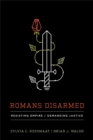 Romans Disarmed : Resisting Empire, Demanding Justice - Book
