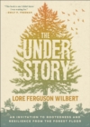 The Understory : An Invitation to Rootedness and Resilience from the Forest Floor - Book