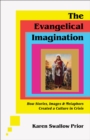 The Evangelical Imagination - How Stories, Images, and Metaphors Created a Culture in Crisis - Book