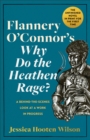 Flannery O'Connor's Why Do the Heathen Rage? : A Behind-the-Scenes Look at a Work in Progress - Book
