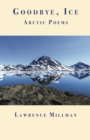Goodbye, Ice : Arctic Poems - eBook