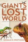 Giants of the Lost World : Dinosaurs and Other Extinct Monsters of South America - Book