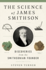 The Science of James Smithson : Discoveries from the Smithsonian Founder - Book