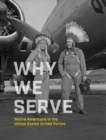 Why We Serve : Native Americans in the United States Armed Forces - Book