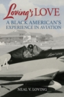 Loving'S Love : A Black American's Experience in Aviation - Book