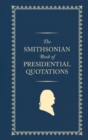 The Smithsonian Book of Presidential Quotations - Book