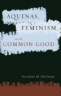 Aquinas, Feminism, and the Common Good - eBook