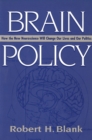 Brain Policy : How the New Neuroscience Will Change Our Lives and Our Politics - eBook