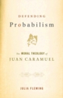 Defending Probabilism : The Moral Theology of Juan Caramuel - eBook